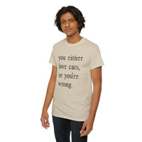 Load image into Gallery viewer, You Either Love Cats or You're Wrong