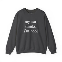 Load image into Gallery viewer, My Cat Thinks I’m Cool Funny Cat Sweatshirt