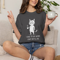 Load image into Gallery viewer, I Have to Say Weird Stuff or I'll Die
