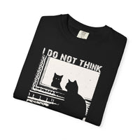 Load image into Gallery viewer, I do not think...therefore I do not am