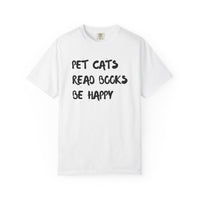 Load image into Gallery viewer, Pet Cats. Read Books. Be Happy. - Shirt