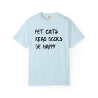 Load image into Gallery viewer, Pet Cats. Read Books. Be Happy. - Shirt