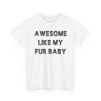 Load image into Gallery viewer, Awesome Like My Fur Baby