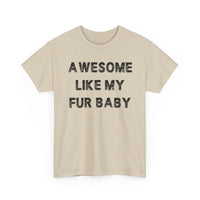 Load image into Gallery viewer, Awesome Like My Fur Baby