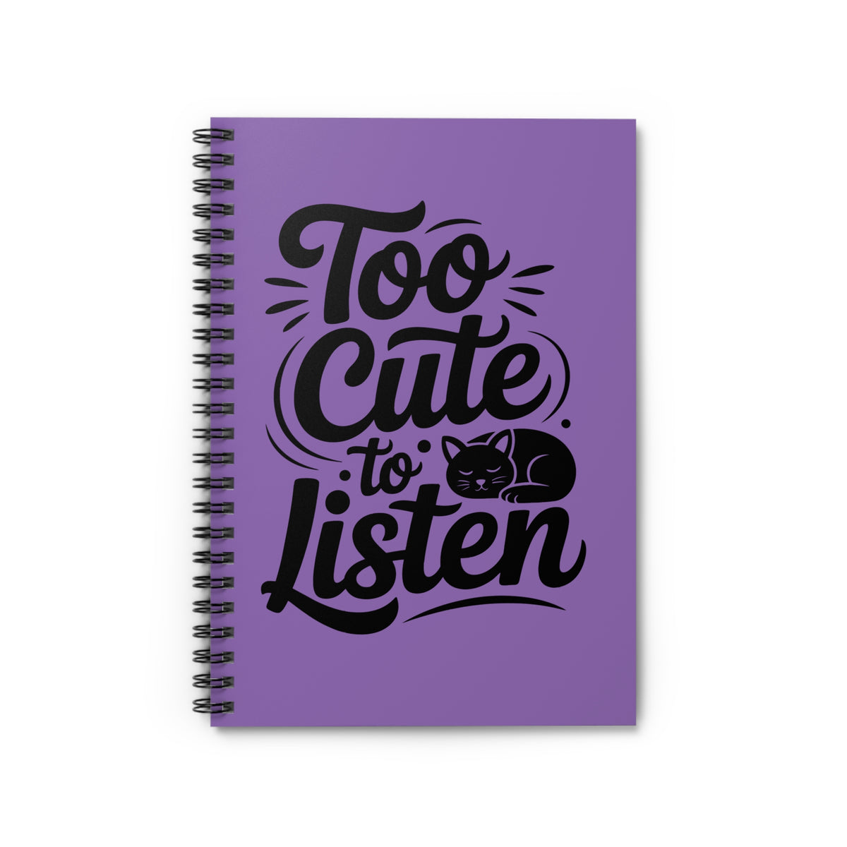 Too Cute To Listen - Spiral Notebook