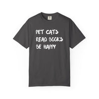 Load image into Gallery viewer, Pet Cats. Read Books. Be Happy. - Shirt