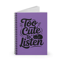 Load image into Gallery viewer, Too Cute To Listen - Spiral Notebook
