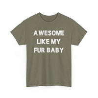 Load image into Gallery viewer, Awesome Like My Fur Baby