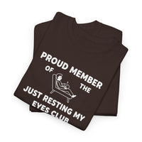 Load image into Gallery viewer, Proud Member of The Just Resting My Eyes Club