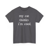 Load image into Gallery viewer, My Cat Thinks I’m Cool