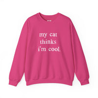 Load image into Gallery viewer, My Cat Thinks I’m Cool Funny Cat Sweatshirt