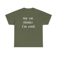 Load image into Gallery viewer, My Cat Thinks I’m Cool