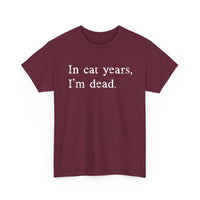 Load image into Gallery viewer, In Cat Years, I'm Dead