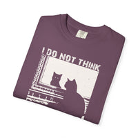 Load image into Gallery viewer, I do not think...therefore I do not am