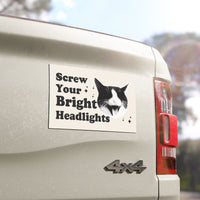 Load image into Gallery viewer, Screw Your Bright Headlights - Car Magnet