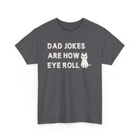 Load image into Gallery viewer, Dad Jokes Are How Eye Roll