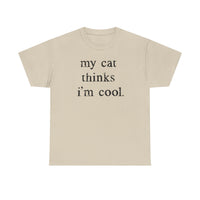 Load image into Gallery viewer, My Cat Thinks I’m Cool
