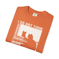 Load image into Gallery viewer, I do not think...therefore I do not am