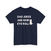 Load image into Gallery viewer, Dad Jokes Are How Eye Roll