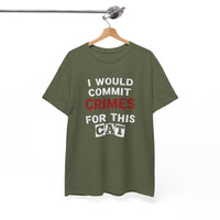Load image into Gallery viewer, I Would Commit Crimes For This Cat