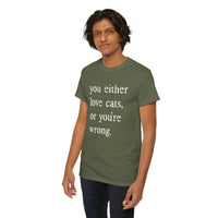 Load image into Gallery viewer, You Either Love Cats or You're Wrong