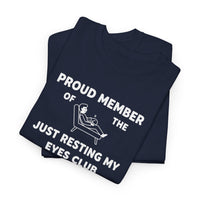 Load image into Gallery viewer, Proud Member of The Just Resting My Eyes Club