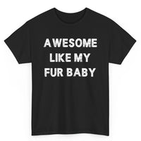 Load image into Gallery viewer, Awesome Like My Fur Baby