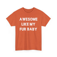 Load image into Gallery viewer, Awesome Like My Fur Baby