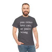Load image into Gallery viewer, You Either Love Cats or You're Wrong