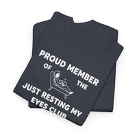 Load image into Gallery viewer, Proud Member of The Just Resting My Eyes Club