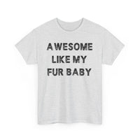 Load image into Gallery viewer, Awesome Like My Fur Baby