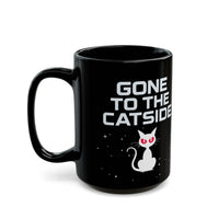 Load image into Gallery viewer, Gone To The Catside - Black 11oz and 15oz Mug