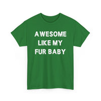 Load image into Gallery viewer, Awesome Like My Fur Baby