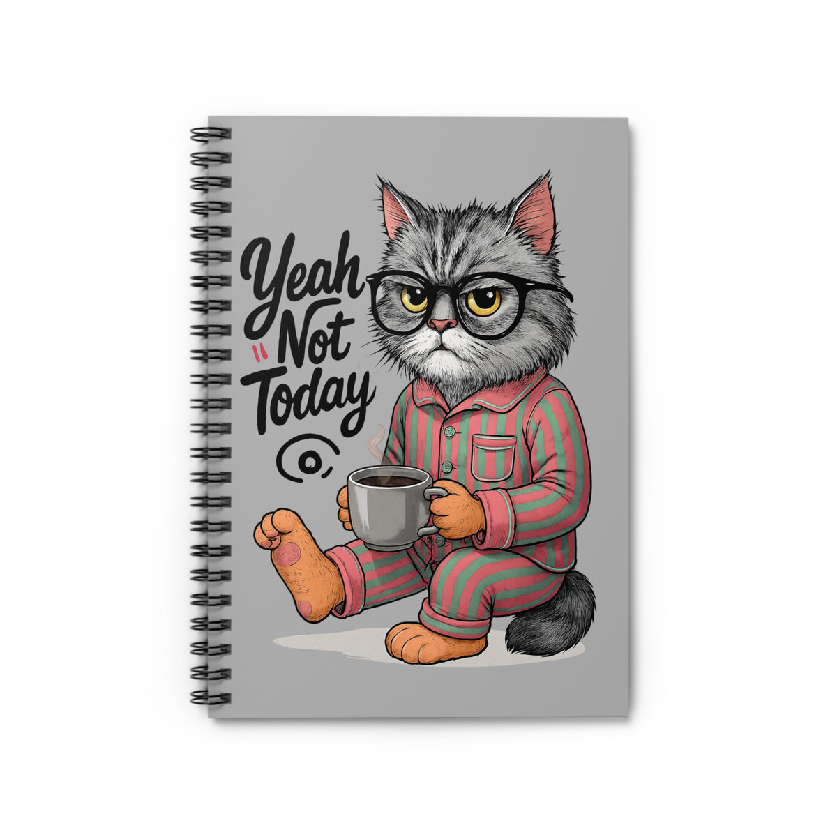 Yeah Not Today - Spiral Notebook