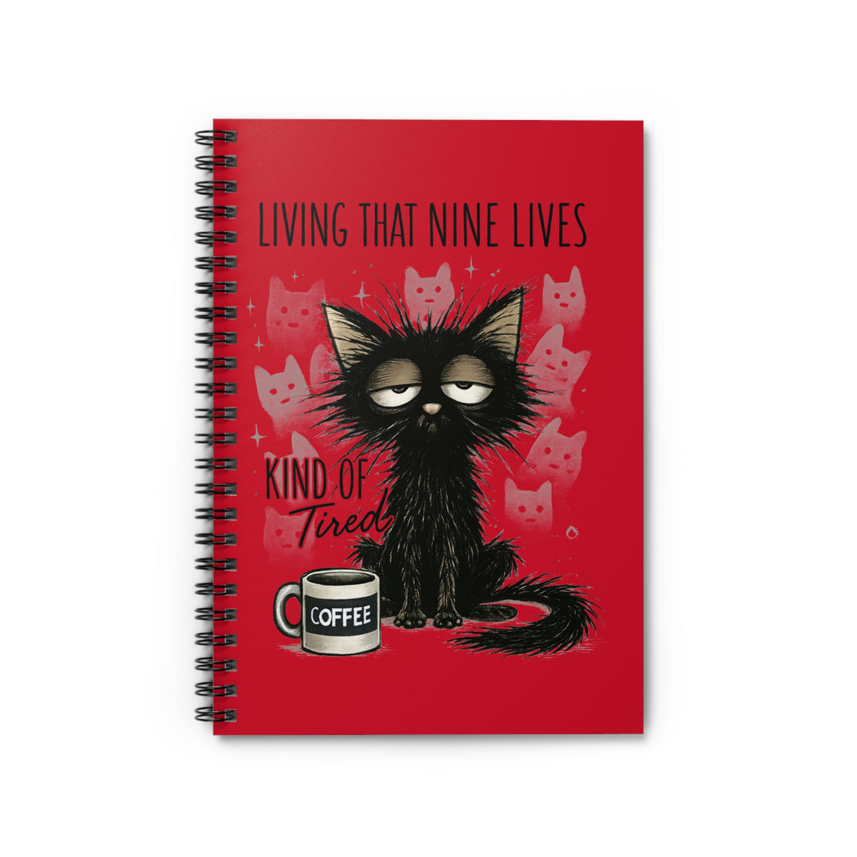 Living That Nine Lives Kinda Tired - Spiral Notebook