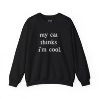 Load image into Gallery viewer, My Cat Thinks I’m Cool Funny Cat Sweatshirt