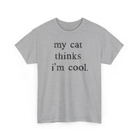 Load image into Gallery viewer, My Cat Thinks I’m Cool