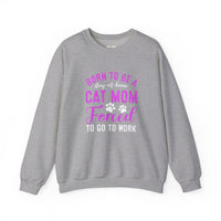 Load image into Gallery viewer, Forced to Go to Work – Funny Cat Mom Sweatshirt