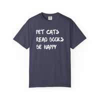 Load image into Gallery viewer, Pet Cats. Read Books. Be Happy. - Shirt