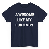 Load image into Gallery viewer, Awesome Like My Fur Baby