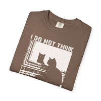 Load image into Gallery viewer, I do not think...therefore I do not am