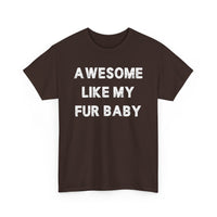 Load image into Gallery viewer, Awesome Like My Fur Baby