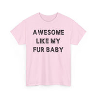 Load image into Gallery viewer, Awesome Like My Fur Baby