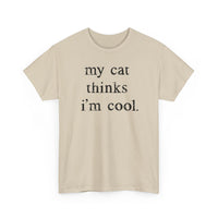 Load image into Gallery viewer, My Cat Thinks I’m Cool