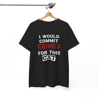 Load image into Gallery viewer, I Would Commit Crimes For This Cat