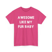 Load image into Gallery viewer, Awesome Like My Fur Baby
