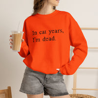 Load image into Gallery viewer, In Cat Years I’m Dead Funny Cat Sweatshirt