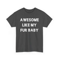 Load image into Gallery viewer, Awesome Like My Fur Baby